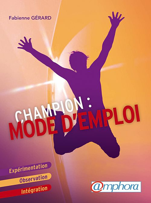 Emprunter Champion mode d'emploi. Expérimentation, observation, intégration livre