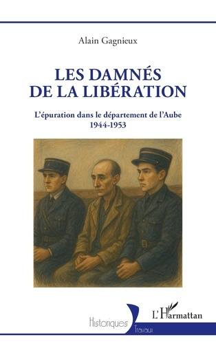 Emprunter Les damnés de la Libération. L’épuration dans le département de l’Aube 1944-1953 livre