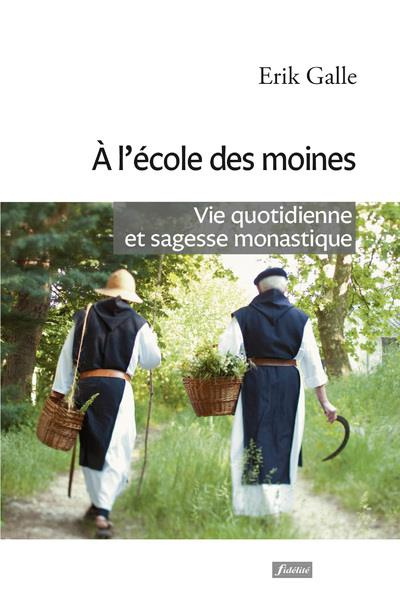 Emprunter A l'école des moines. Vie quotidienne et sagesse monastique livre