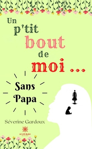 Emprunter Un p'tit bout de moi... Sans papa livre