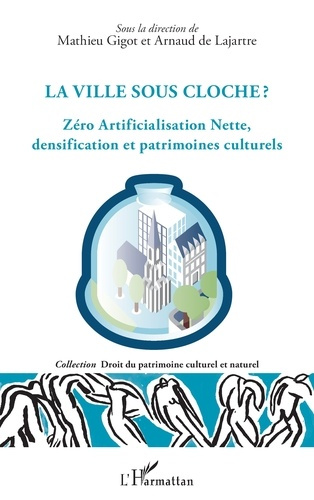 Emprunter La ville sous cloche? Zéro Artificialisation Nette, densification et patrimoines culturels livre