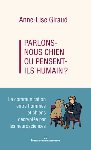 Emprunter Parlons-nous chien ou pensent-ils humains ? La communication entre hommes et chiens décryptée par le livre