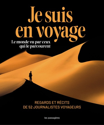 Emprunter Je suis en voyage. Le monde vu par ceux qui le parcourent - Regards et récits de 52 journalistes voy livre