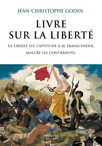 Emprunter Livre sur la liberté. La Liberté est l'aptitude à se transcender, malgré les contraintes. livre
