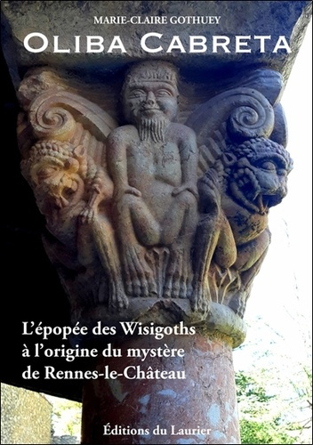 Emprunter Oliba Cabreta - L'épopée des Wisigoths à l'origine du mystère de Rennes-le-Château livre