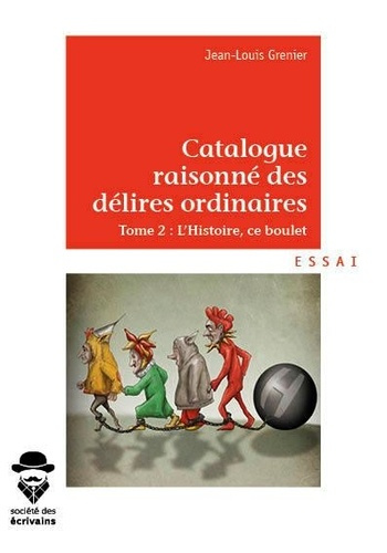 Emprunter Catalogue raisonné des délires ordinaires. Tome 2, L'Histoire, ce boulet livre