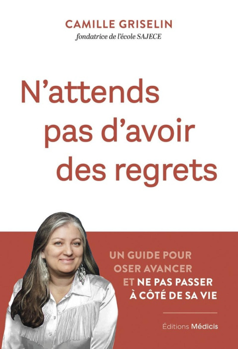 Emprunter N'attends pas d'avoir des regrets. Un guide pour oser avancer et ne pas passer à côté de sa vie livre