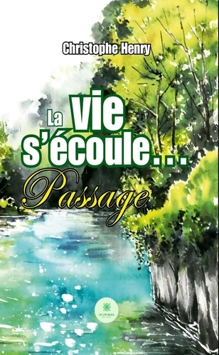 Emprunter La vie s'écoule.... Passage livre