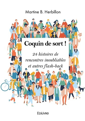 Emprunter Coquin de sort ! 24 histoires de rencontres inoubliables et autres flash-back livre