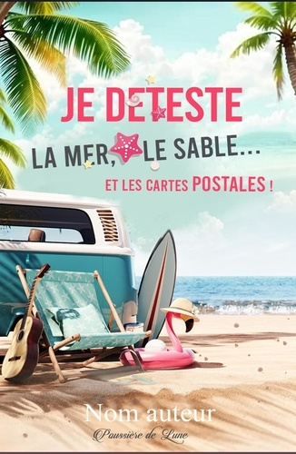 Emprunter Je deteste le sable, la mer... et les cartes postales ! livre