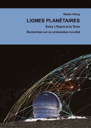 Emprunter Lignes Planétaires. Entre L'Esprit et la Terre.. Recherches sur un phénomène mondial livre