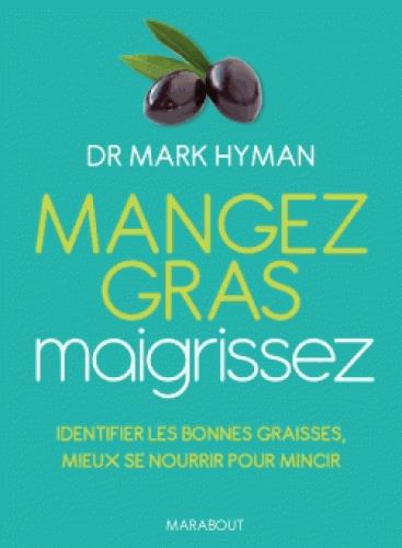 Emprunter Mangez gras maigrissez / Identifier les bonnes graisses et mieux se nourrir pour mincir livre