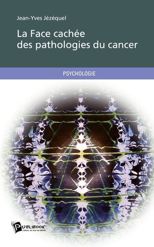 Emprunter La face cachée des pathologies du cancer livre