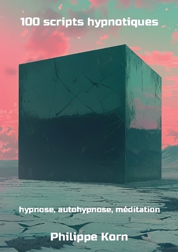 Emprunter 100 scripts hypnotiques. hypnose, autohypnose, méditation livre