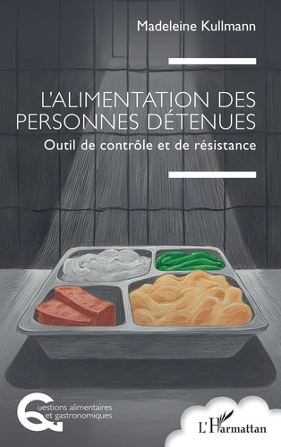 Emprunter L'alimentation des personnes détenues. Outil de contrôle et de résistance livre