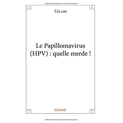 Emprunter Le Papillomavirus (HPV) : quelle merde ! livre