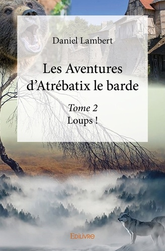 Emprunter Les Aventures d'Atrébatix le barde - Tome 2. Loups ! livre