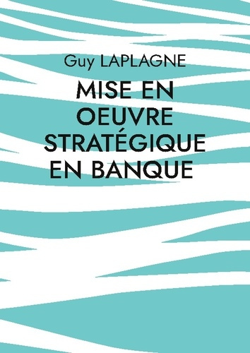 Emprunter Mise en oeuvre strategique en banque livre