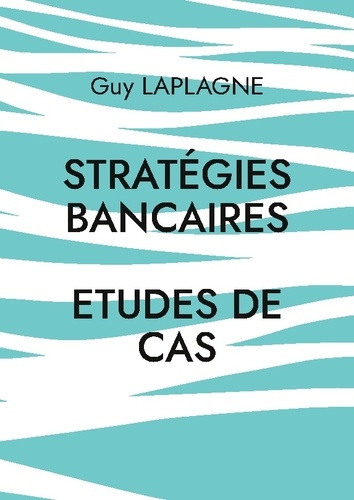 Emprunter Strategies bancaires. Etudes de cas livre