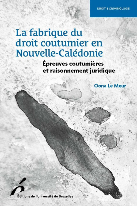 Emprunter La fabrique du droit coutumier en Nouvelle-Calédonie. Epreuves coutumières et raisonnement juridique livre