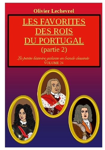 Emprunter La petite histoire galante en bande dessinée Tome 24 : Les favorites des rois du Portugal. Partie 2 livre