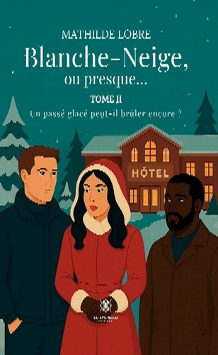 Emprunter Blanche-Neige, ou presque.... Tome II: Un passé glacé peut-il brûler encore ? livre