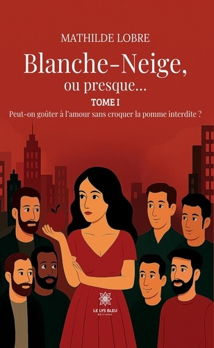 Emprunter Blanche-Neige, ou presque.... Tome I : Peut-on goûter à l'amour sans croquer la pomme interdite ? livre