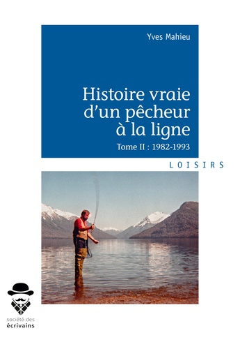 Emprunter Histoire vraie d'un pêcheur à la ligne. Tome 2, 1982-1993 livre
