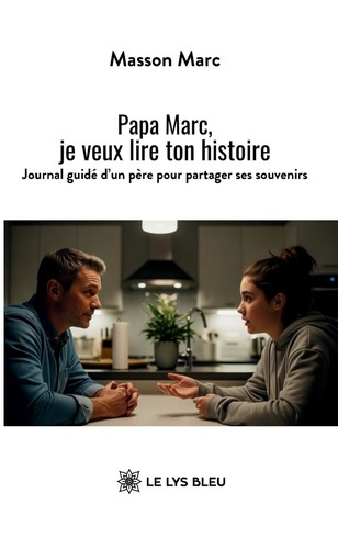 Emprunter Papa Marc, je veux lire ton histoire. Journal guidé d'un père pour partager ses souvenirs livre