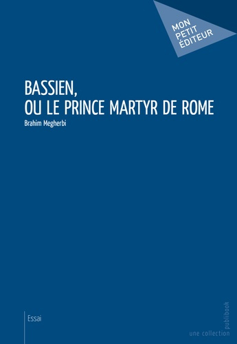 Emprunter Bassien, ou le Prince Martyr de Rome livre