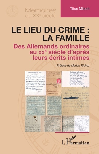 Emprunter Le lieu du crime : la famille. Des Allemands ordinaires au XXe siècle d’après leurs écrits intimes livre