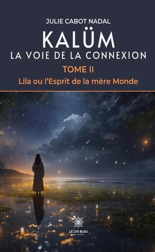 Emprunter Kalüm, la voie de la connexion. Tome 2, Lila ou l'Esprit de la mère Monde livre