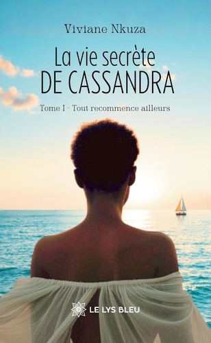 Emprunter La vie secrète de Cassandra. Tome I - Tout recommence ailleurs livre