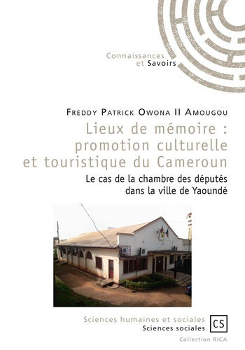 Emprunter Lieux de mémoire : promotion culturelle et touristique du Cameroun. Le cas de la chambre des députés livre
