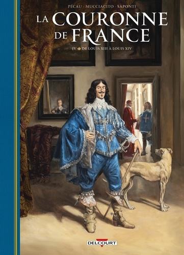 Emprunter La Couronne de France Tome 4 : De Louis XIII à Louis XIV livre