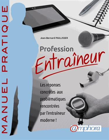 Emprunter Profession entraîneur. Les réponses concrètes aux problématiques rencontrées par l'entraînement mode livre