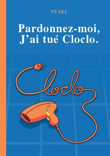 Emprunter Pardonnez-moi, j'ai tué Cloclo. Roman livre