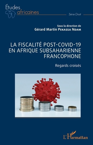 Emprunter La fiscalité post-Covid-19 en Afrique subsaharienne francophone. Regards croisés livre