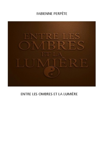 Emprunter ENTRE LES OMBRES ET LA LUMIERE - ILLUSTRATIONS, COULEUR livre