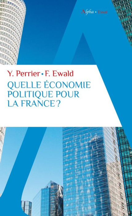 Emprunter Quelle économie politique pour la France ? Pour un nouveau pacte entre l'Etat, les entreprises et le livre