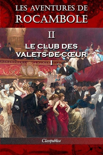Emprunter Les aventures de Rocambole II. Le Club des Valets-de-coeur I livre