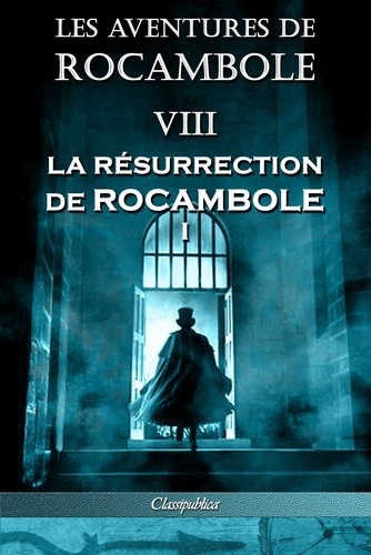 Emprunter Les aventures de Rocambole VIII. La Résurrection de Rocambole I livre