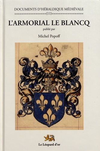 Emprunter L'armorial Le Blancq. Un armorial européen de la fin du Moyen Age livre