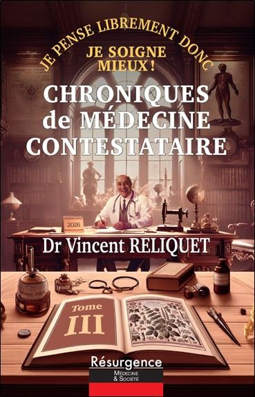 Emprunter Chroniques de médecine contestataire. Je pense librement donc je soigne mieux ! Tome 3 livre