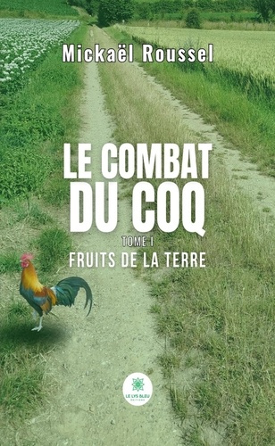 Emprunter Le combat du Coq. Tome I - Fruits de la terre livre