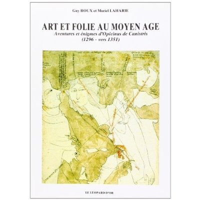 Emprunter Art et folie au Moyen Age. Aventures et énigmes d'Opicinus de Canistris (1296 - vers 1351) livre
