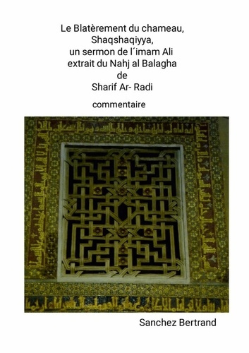 Emprunter Le Blatèrement du chameau, Shakshakiyye. sermon de l´imam Ali, extrait du Nahj al Balagha de Sharif livre