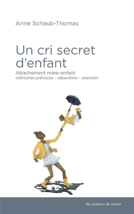Emprunter Un cri secret d'enfant. Attachement mère-enfant, mémoires précoces, séparation-abandon livre