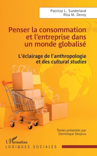 Emprunter Penser la consommation et l’entreprise dans un monde globalisé. L’éclairage de l’anthropologie et de livre