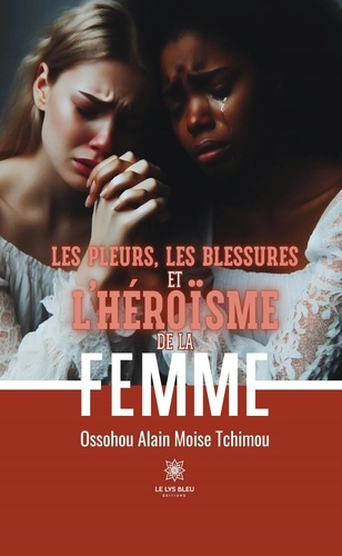 Emprunter Les pleurs, les blessures et l'héroïsme de la femme livre